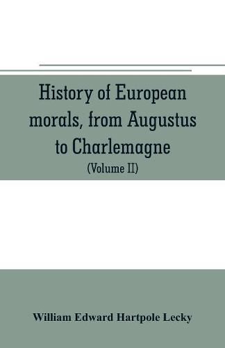 Cover image for History of European morals, from Augustus to Charlemagne