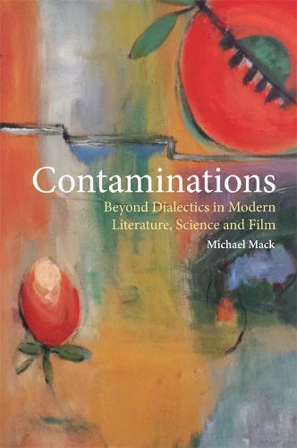 Cover image for Contaminations: Beyond Dialectics in Modern Literature, Science and Film