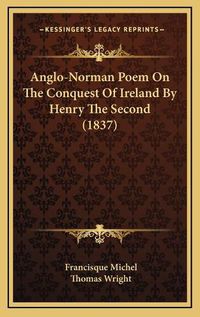 Cover image for Anglo-Norman Poem on the Conquest of Ireland by Henry the Second (1837)