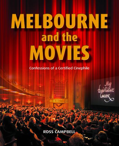 Melbourne and the Movies: Confessions of a Certified Cinephile