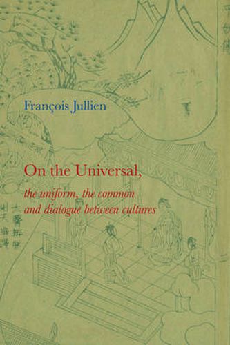 Cover image for On the Universal: The Uniform, the Common and Dialogue between Cultures