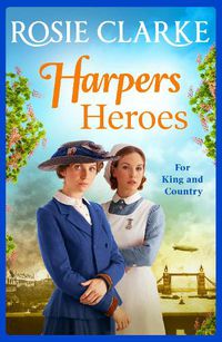 Cover image for Harpers Heroes: A gripping historical saga from bestseller Rosie Clarke