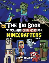 Cover image for The Big Book of Drawing Chibi Mobs for Minecrafters