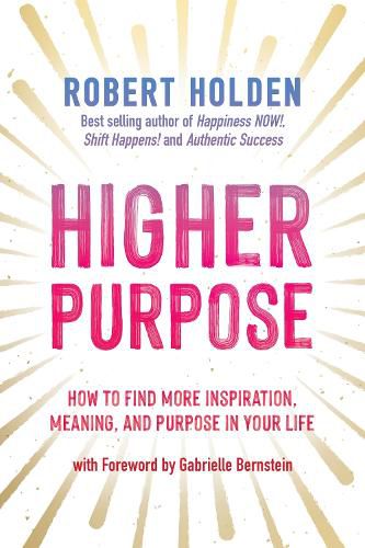 Cover image for Higher Purpose: How to Find More Inspiration, Meaning, and Purpose in Your Life