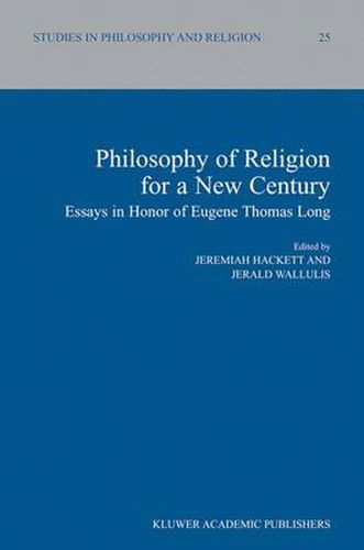 Philosophy of Religion for a New Century: Essays in Honor of Eugene Thomas Long