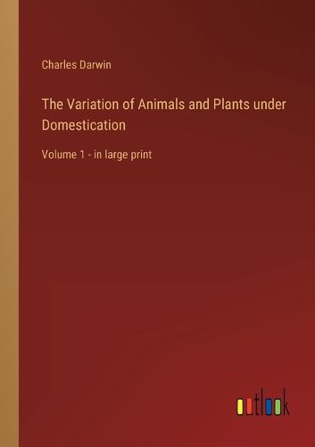 Cover image for The Variation of Animals and Plants under Domestication