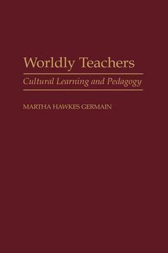 Cover image for Worldly Teachers: Cultural Learning and Pedagogy