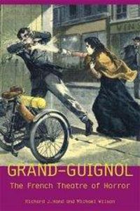 Cover image for Grand-Guignol: The French Theatre of Horror