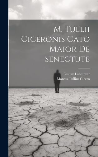 Cover image for M. Tullii Ciceronis Cato Maior De Senectute