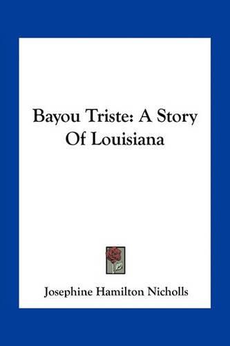 Cover image for Bayou Triste: A Story of Louisiana