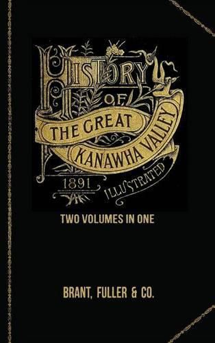 Cover image for History of the Great Kanawha Valley. Two Volumes in One