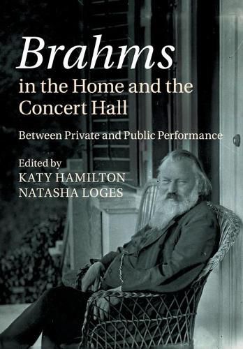 Cover image for Brahms in the Home and the Concert Hall: Between Private and Public Performance