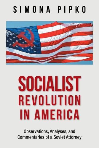 Cover image for Socialist Revolution in America: Observations, Analyses, and Commentaries of a Soviet Attorney