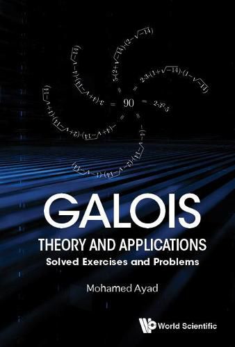 Cover image for Galois Theory And Applications: Solved Exercises And Problems