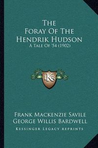Cover image for The Foray of the Hendrik Hudson: A Tale of '54 (1902)