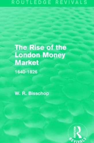 Cover image for The Rise of the London Money Market 1640-1826: 1640-1826