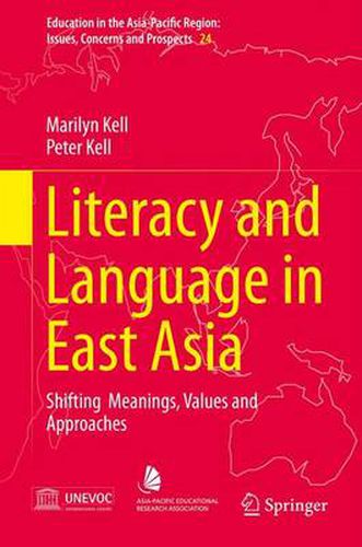 Literacy and Language in East Asia: Shifting  Meanings, Values and Approaches