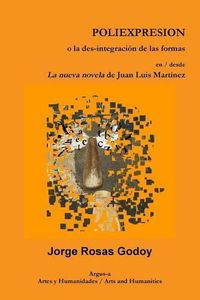 Cover image for POLIEXPRESION o la des-integracion de las formas en / desde La nueva novela de Juan Luis Martinez
