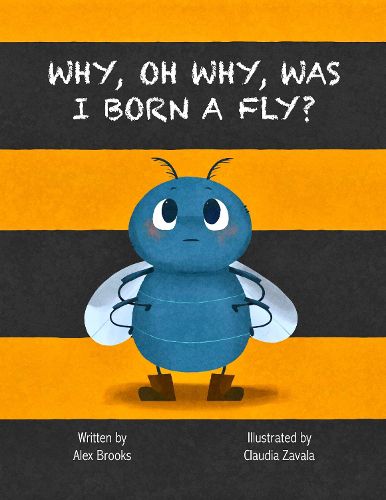 Cover image for Why, Oh Why, Was I Born a Fly?