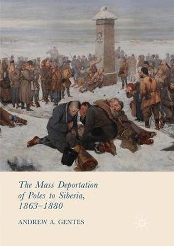 Cover image for The Mass Deportation of Poles to Siberia, 1863-1880