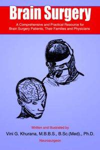 Cover image for Brain Surgery: A Comprehensive and Practical Resource for Brain Surgery Patients, Their Families and Physicians