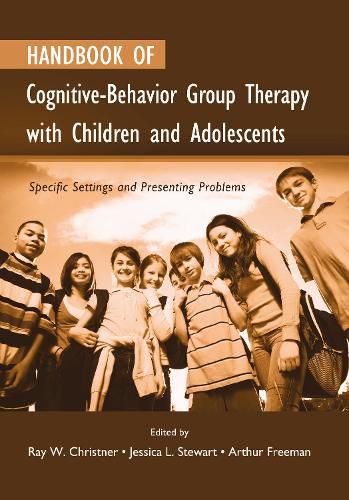 Cover image for Handbook of Cognitive-Behavior Group Therapy with Children and Adolescents: Specific Settings and Presenting Problems