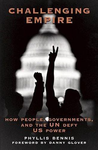 Cover image for Challenging Empire: People, Governments and the Un Defy U.S. Power