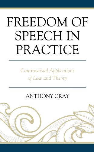 Cover image for Freedom of Speech in Practice: Controversial Applications of Law and Theory