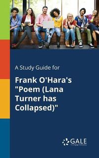 Cover image for A Study Guide for Frank O'Hara's Poem (Lana Turner Has Collapsed)