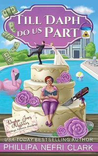 Cover image for Till Daph Do Us Part: Weddings. Funerals. Sleuthing.