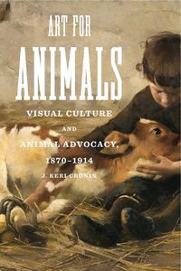 Cover image for Art for Animals: Visual Culture and Animal Advocacy, 1870-1914