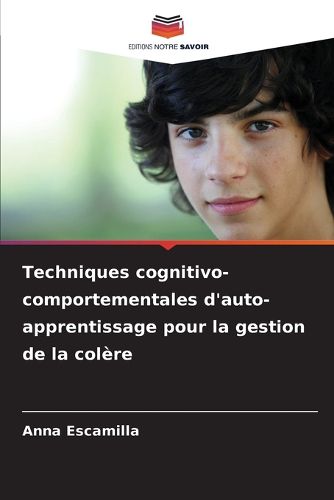 Cover image for Techniques cognitivo-comportementales d'auto-apprentissage pour la gestion de la colere