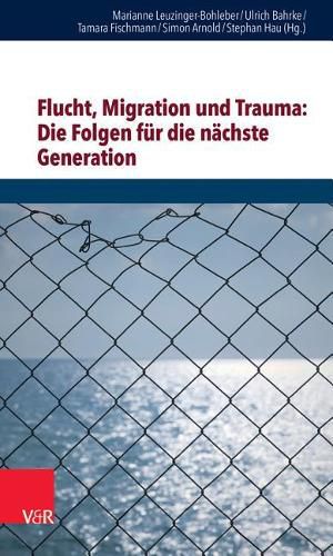 Cover image for Flucht, Migration Und Trauma: Die Folgen Fur Die Nachste Generation
