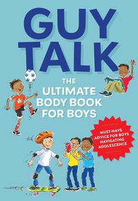 Cover image for Guy Talk: The Ultimate Boy's Body Book with Stuff Guys Need to Know while Growing Up Great!