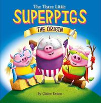 Cover image for The Three Little Superpigs - The Origin
