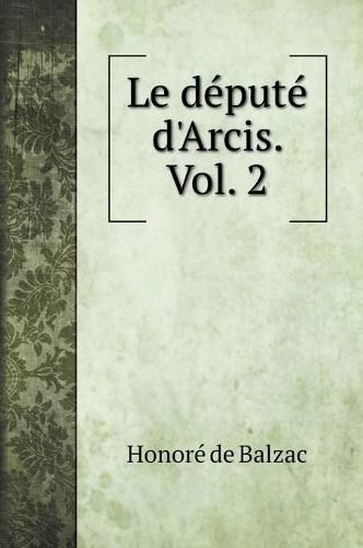 Cover image for Le depute d'Arcis. Vol. 2