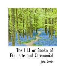 Cover image for The I LI or Bookn of Etiquette and Ceremonial