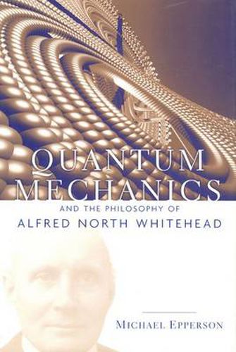 Quantum Mechanics and the Philosophy of Alfred North Whitehead