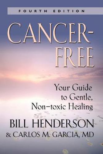 Cover image for Cancer-Free: Your Guide to Gentle, Non-toxic Healing (Second Edition)