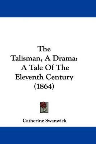 Cover image for The Talisman, A Drama: A Tale Of The Eleventh Century (1864)