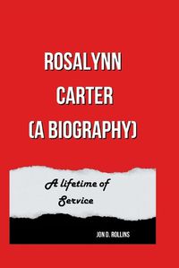 Cover image for Rosalynn Carter (A Biography)