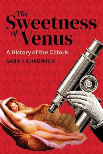 Cover image for The Sweetness of Venus: A History of the Clitoris