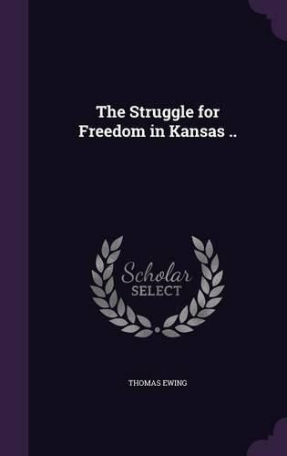 Cover image for The Struggle for Freedom in Kansas ..