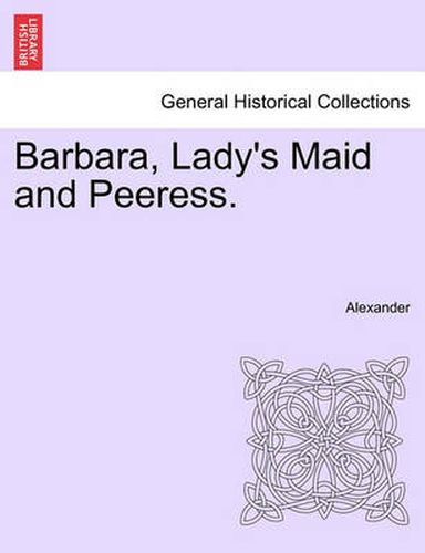 Cover image for Barbara, Lady's Maid and Peeress.