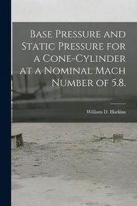 Cover image for Base Pressure and Static Pressure for a Cone-cylinder at a Nominal Mach Number of 5.8.