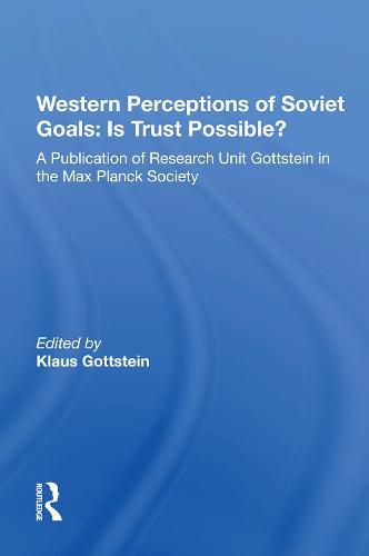 Cover image for Western Perceptions of Soviet Goals: Is Trust Possible?: A Publication of Research Unit Gottstein in the Max Planck Society