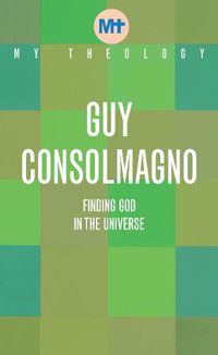 Cover image for My Theology: Finding God in the Universe