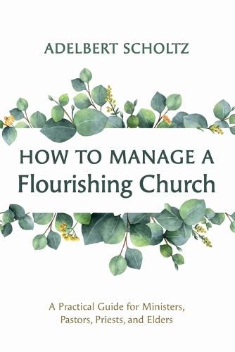 Cover image for How to Manage a Flourishing Church