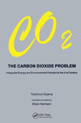 Cover image for Carbon Dioxide Problem: Integrated Energy and Environmental Policies for the 21st Century