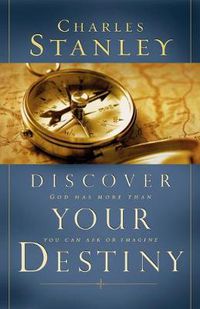 Cover image for Discover Your Destiny: God Has More Than You Can Ask or Imagine